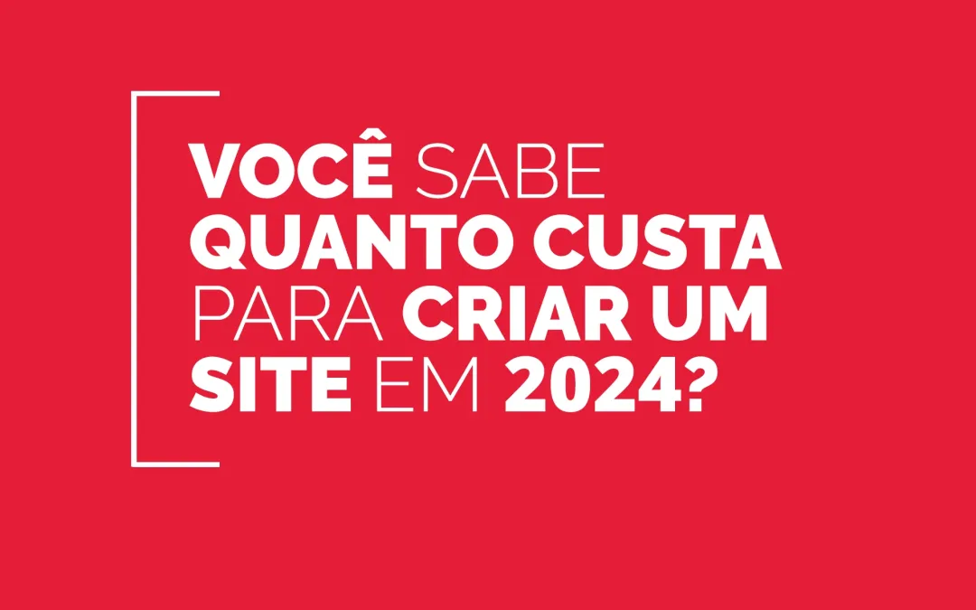 Quanto custa para criar um site em 2024?