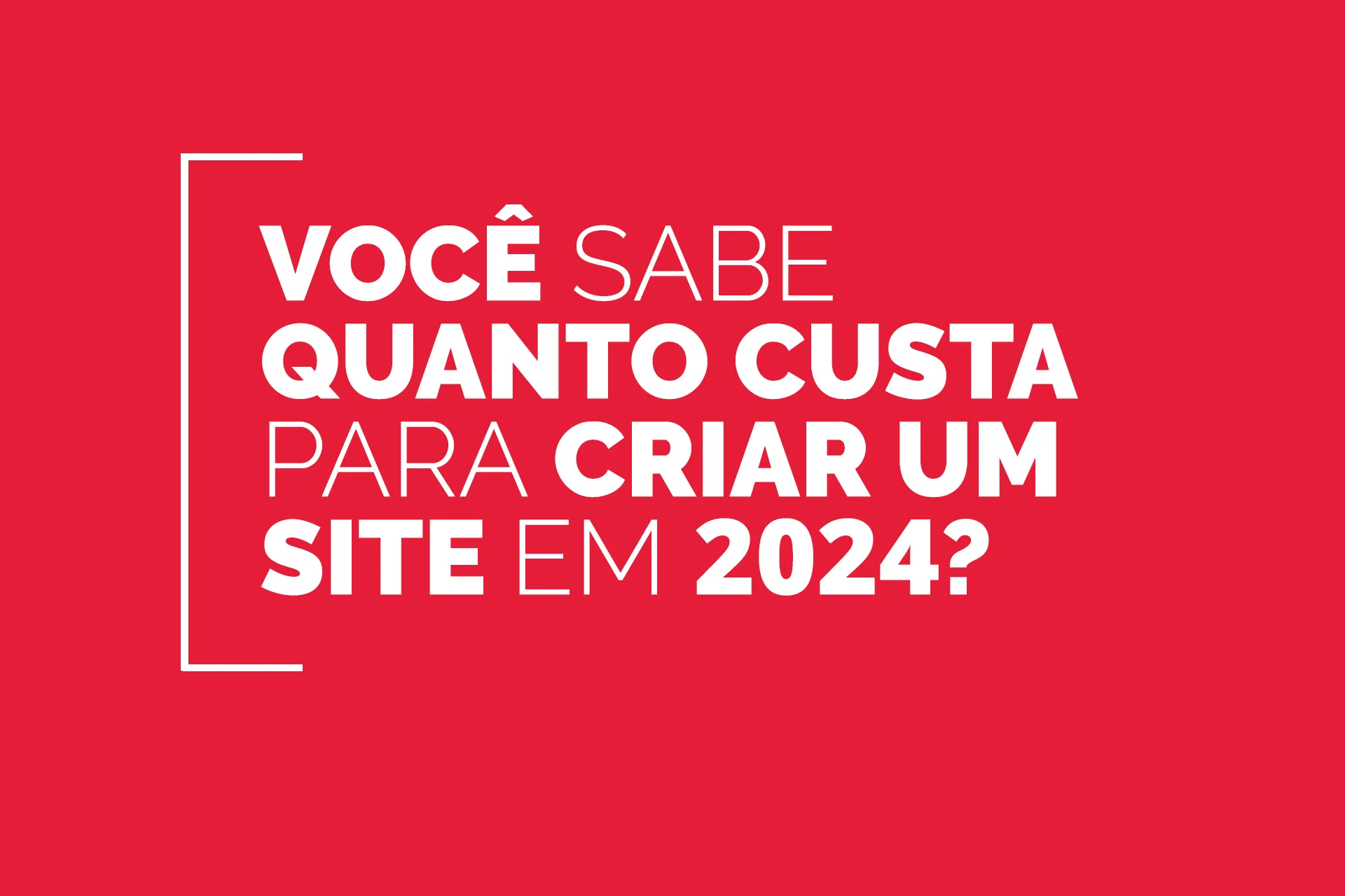 Você sabe quanto custa para criar um site em 2024? Você sabe quanto custa para criar um site em 2024?